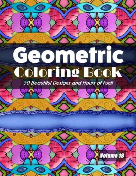 Geometric Coloring Book, Volume 18 - Jolea Studios - Bøger - Independently Published - 9798695759150 - 9. oktober 2020