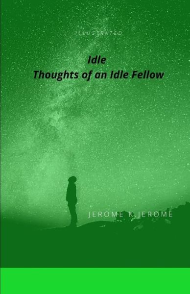 Cover for Jerome K Jerome · &quot;Idle Thoughts of an Idle Fellow illustrated &quot; (Taschenbuch) (2021)