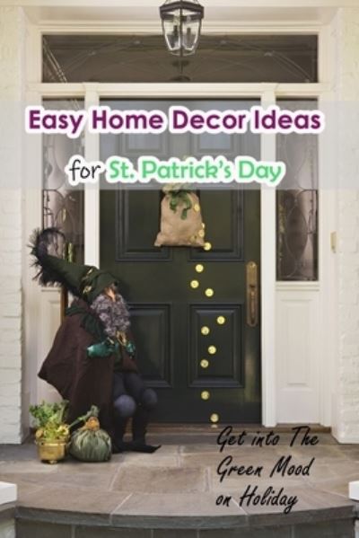 Cover for Lillian Fairley · Easy Home Decor Ideas for St. Patrick's Day (Taschenbuch) (2021)