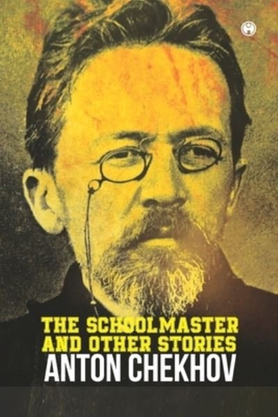 Cover for Anton Chekhov · The Schoolmaster and Other Stories (Paperback Book) (2021)