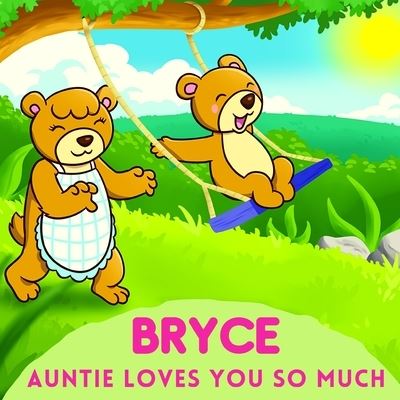 Bryce Auntie Loves You So Much - Sweetie Baby - Bøker - Independently Published - 9798739846150 - 24. april 2021