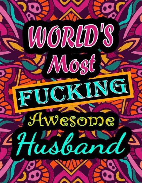 Cover for Thomas Alpha · World's Most Fucking Awesome husband: adult coloring book - A Sweary husband Coloring Book and Mandala coloring pages - Gift Idea for husband birthday - Funny, Snarky, Swear Word Coloring book for adults - (husband gifts) (Paperback Book) (2021)