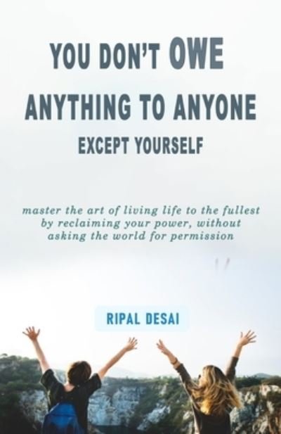 Cover for Ripal Desai · You Don't Owe Anything to Anyone: Except Yourself (Pocketbok) (2021)