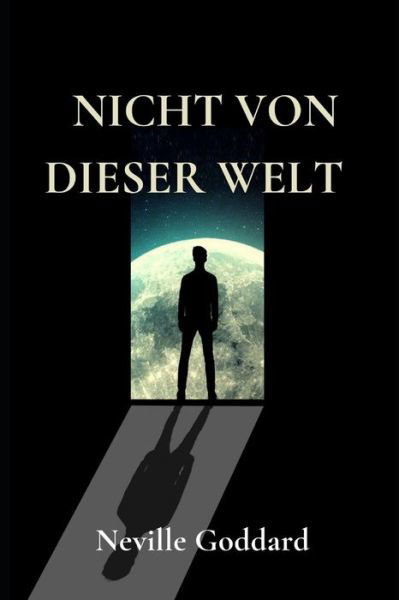 Cover for Neville Goddard · Nicht Von Dieser Welt (Taschenbuch) (2021)