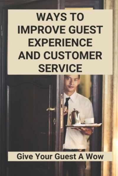 Cover for Daron Whitker · Ways To Improve Guest Experience And Customer Service (Pocketbok) (2021)