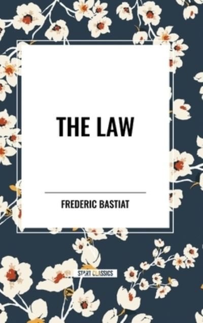 Cover for Frederic Bastiat · The Law (Innbunden bok) (2024)