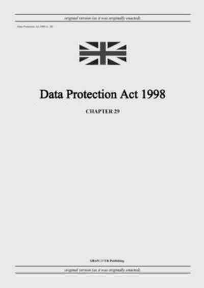 Cover for United Kingdom Legislation · Data Protection Act 1998 (c. 29) (Paperback Book) (2022)