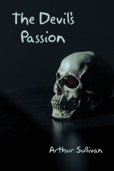 Cover for Arthur Sullivan · Devil's Passion (Book) (2022)