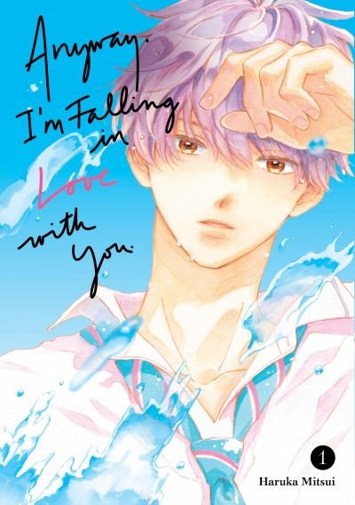 Anyway, I'm Falling In Love With You. 1 - Anyway, I'm Falling In Love With You. - Haruka Mitsui - Kirjat - Kodansha America, Inc - 9798888771150 - tiistai 5. maaliskuuta 2024