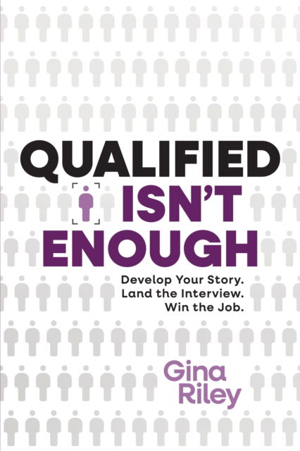 Cover for Gina Riley · Qualified Isn't Enough: Develop Your Story. Get the Interview. Win the Job. (Pocketbok) (2025)