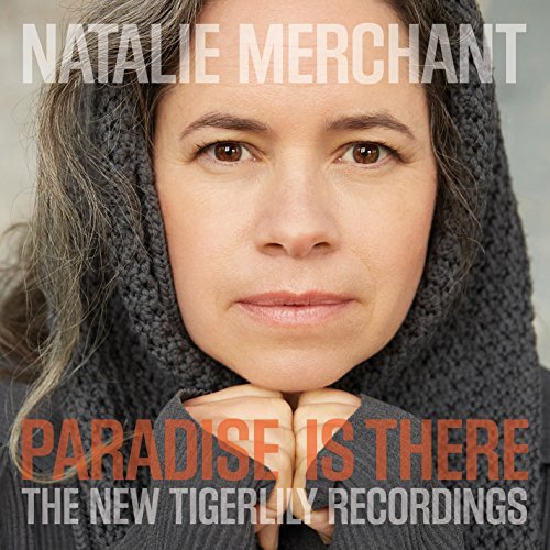 Cover for Natalie Merchant · Paradise is There - The New Tigerlily Recordings (CD) (2015)
