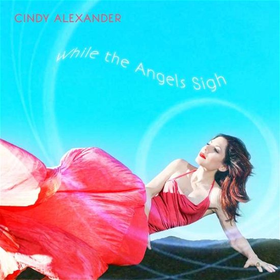 Cover for Cindy Alexander · While The Angels Sigh (CD) (2021)