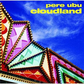 Cover for Pere Ubu · Cloudland [remastered] (CD) [Bonus Tracks edition] (2007)