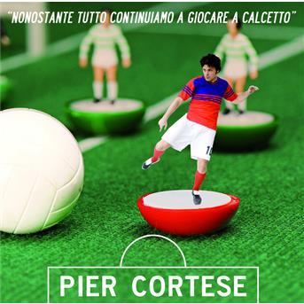 Cover for Cortese Pier · Nonostante Tutto Continuiamo a Giocare a Calcetto (CD) (2009)