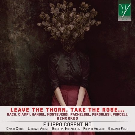 Cover for Filippo Cosentino · Leave The Thorn, Take The Rose (CD) (2021)