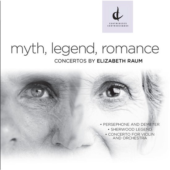 Myth Legend Romance-concertos by Elizabeth Raum - Raum / / Golani / Sawa / Kellan / Cheng - Musiikki - CEN - 0773811206151 - tiistai 13. tammikuuta 2015