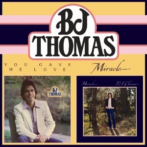 Cover for B.j. Thomas · You Gave Me Love / Miracle (CD) [Bonus Tracks edition] (2016)