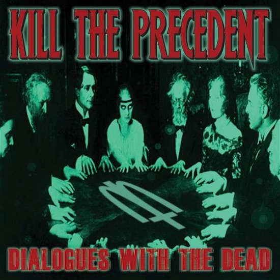 Cover for Kill the Precedent · Dialogues with the Dead (CD) (2013)