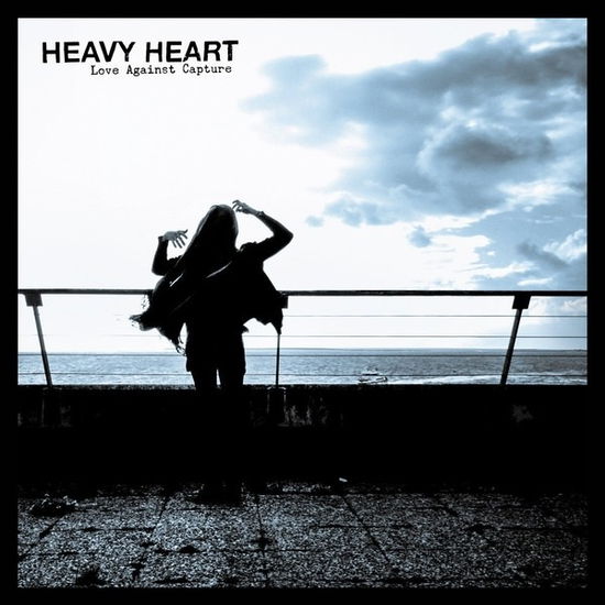 Cover for Heavy Hearts · Love Against Capture (LP) (2019)