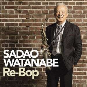 Cover for Sadao Watanabe · Re-bop (CD) [Japan Import edition] (2017)
