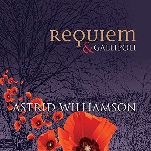 Cover for Astrid Williamson · Requiem &amp; Gallipoli (CD) (2015)