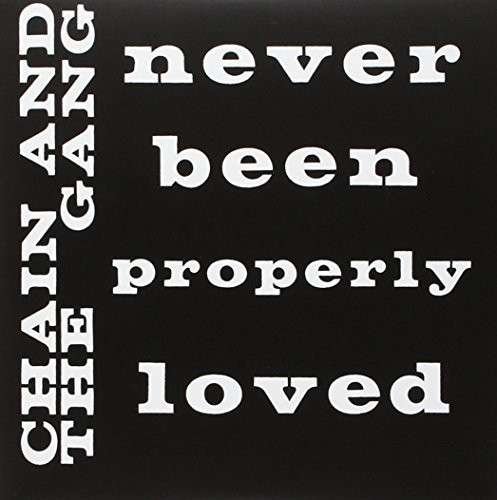 Cover for Chain &amp; the Gang · Never Been Properly Loved (7&quot;) (2014)