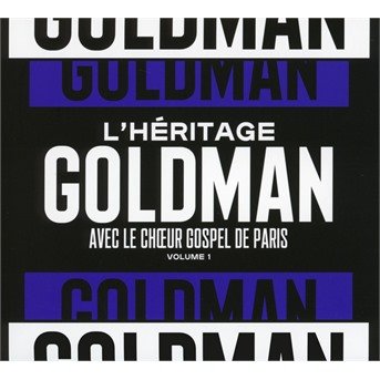 L'heritage Goldman Vol. 1 Le Choeur Gospel De Paris - L'heritage Goldman Feat. Le Choeur - Musiikki - LE LABEL - 5400863067151 - perjantai 21. tammikuuta 2022