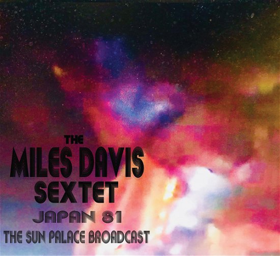 Cover for Davis  Miles Sextet · Japan 81 Sun Palace Broadcast (CD) (2022)