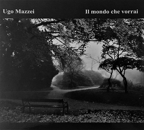 Cover for Ugo Mazzei · Il Mondo Che Vorrai (CD) (2018)