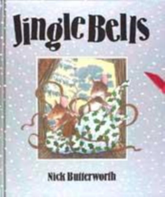 Cover for Nick Butterworth · Jingle Bells (Hardcover Book) (1998)