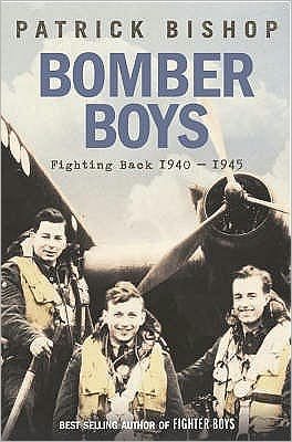Bomber Boys: Fighting Back 1940–1945 - Patrick Bishop - Kirjat - HarperCollins Publishers - 9780007192151 - maanantai 3. maaliskuuta 2008