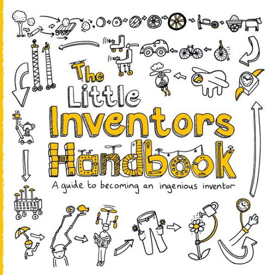 Cover for Dominic Wilcox · The Little Inventors Handbook: A Guide to Becoming an Ingenious Inventor (Paperback Book) (2019)