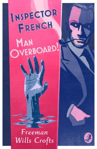 Cover for Freeman Wills Crofts · Inspector French: Man Overboard! - Inspector French (Pocketbok) (2020)