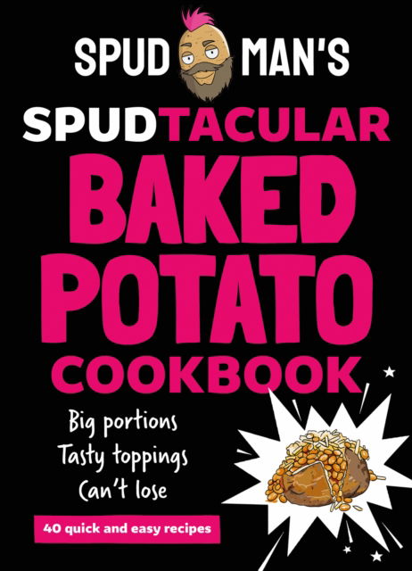 Spud Man · Spud Man's Spudtacular Baked Potato Cookbook (Hardcover Book) (2024)