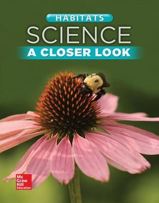 Cover for McGraw-Hill · Science, a Closer Look, Grade 2, Habitats Student Edition (Book) (2013)