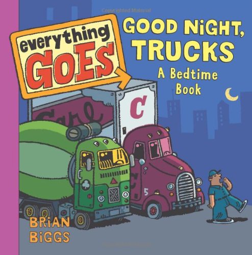 Cover for Brian Biggs · Everything Goes: Good Night, Trucks: a Bedtime Book (Board book) [Brdbk edition] (2013)