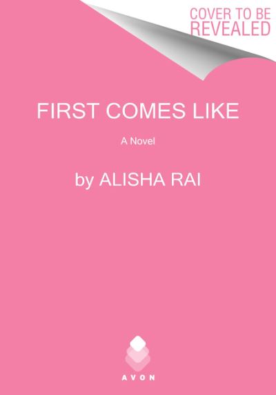 Cover for Alisha Rai · First Comes Like: A Novel (Paperback Book) (2021)