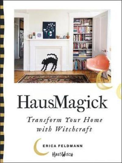 Cover for Erica Feldmann · HausMagick: Transform Your Home With Witchcraft (Innbunden bok) (2019)