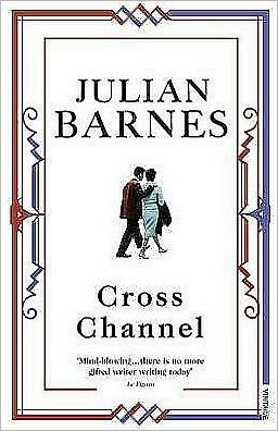 Cross Channel - Julian Barnes - Books - Vintage Publishing - 9780099540151 - October 1, 2009