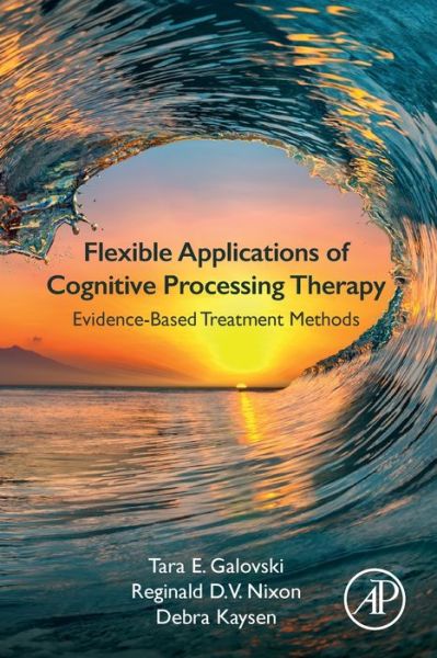 Cover for Galovski, Tara E. (Director, Women's Health Sciences Division, National Center for PTSD, VA Boston Healthcare System, US Department of Veteran's Affairs; Director, Women Veterans Network (WoVeN); Associate Professor of Psychiatry, Boston University School · Flexible Applications of Cognitive Processing Therapy: Evidence-Based Treatment Methods (Paperback Book) (2020)