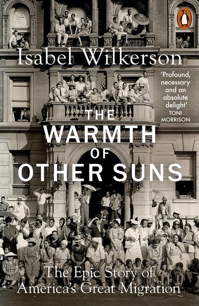 The Warmth of Other Suns: The Epic Story of America's Great Migration - Isabel Wilkerson - Livres - Penguin Books Ltd - 9780141995151 - 4 août 2020
