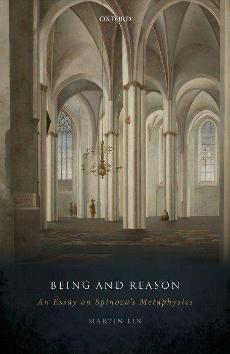 Cover for Lin, Martin (Associate Professor, Associate Professor, Rutgers University) · Being and Reason: An Essay on Spinoza's Metaphysics (Hardcover Book) (2019)