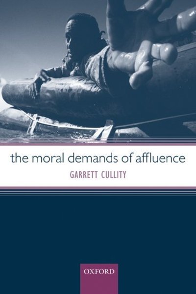 Cover for Cullity, Garrett (Department of Philosophy, University of Adelaide) · The Moral Demands of Affluence (Paperback Book) (2006)