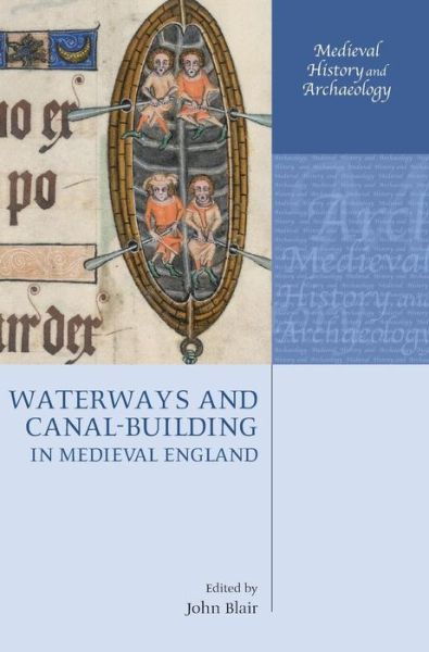 Cover for John Blair · Waterways and Canal-Building in Medieval England - Medieval History and Archaeology (Hardcover Book) (2007)