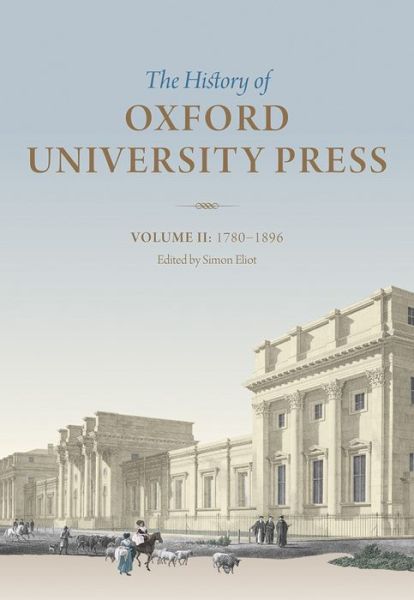 Cover for Simon Eliot · The History of Oxford University Press: Volume II: 1780 to 1896 - The History of Oxford University Press (Gebundenes Buch) (2013)