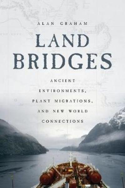 Cover for Alan Graham · Land Bridges: Ancient Environments, Plant Migrations, and New World Connections (Hardcover bog) (2018)