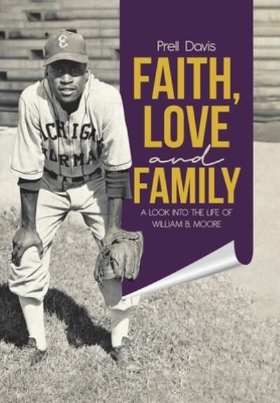 Cover for Prell Davis · Faith, Love and Family : A Look Into the Life of William B. Moore (Hardcover Book) (2021)