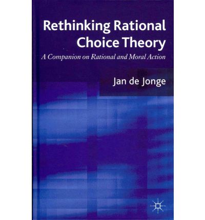 Cover for Jan De Jonge · Rethinking Rational Choice Theory: A Companion on Rational and Moral Action (Hardcover Book) (2011)