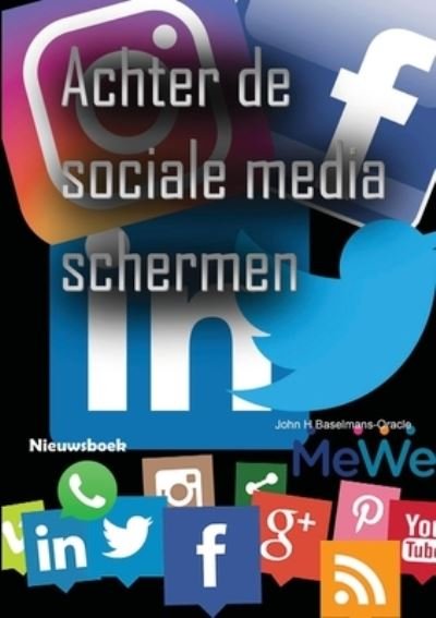 Cover for John Baselmans · Achter de sociale media schermen (Paperback Bog) (2018)