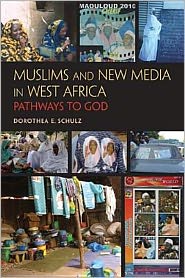 Cover for Schulz, Dorothea E., Ph.D. · Muslims and New Media in West Africa: Pathways to God (Hardcover Book) (2011)